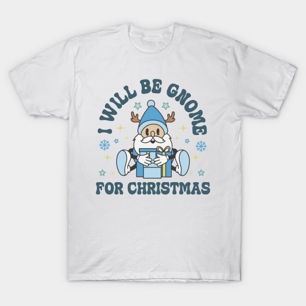 I will be gnome for christmas T-Shirt by dadan_pm